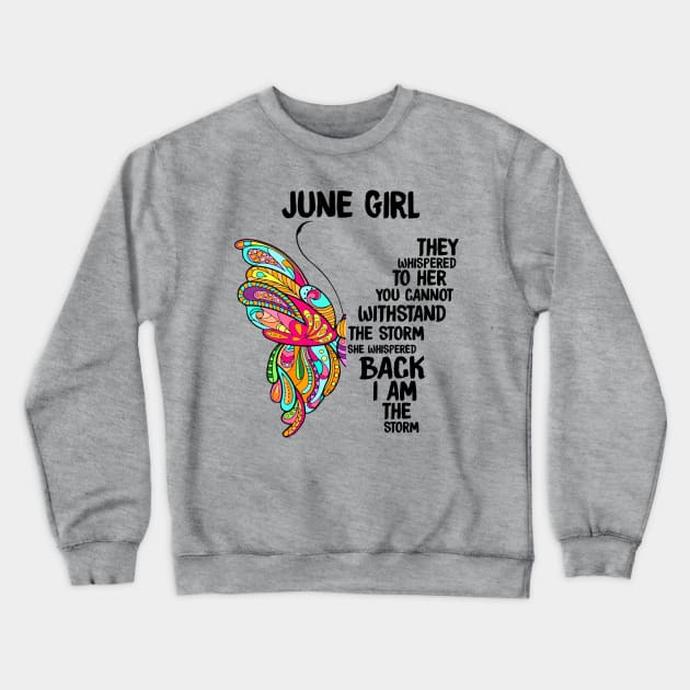 June Girl They Whispered To Her You Can't Withstand The Storm Crewneck Sweatshirt by Tiennhu Lamit19